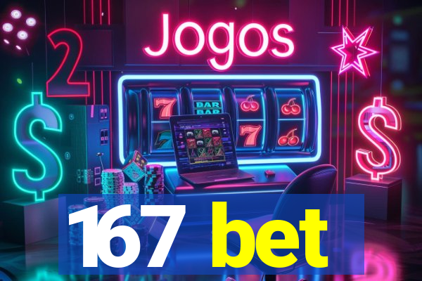 167 bet